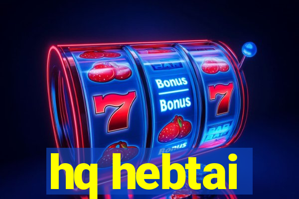hq hebtai